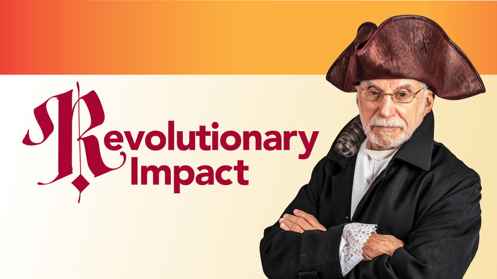 Ronald Gibbs, MD, wearing 18th-century garb including a tri-corner hat, stands with arms folded. Overlaid text says “Revolutionary Impact.”